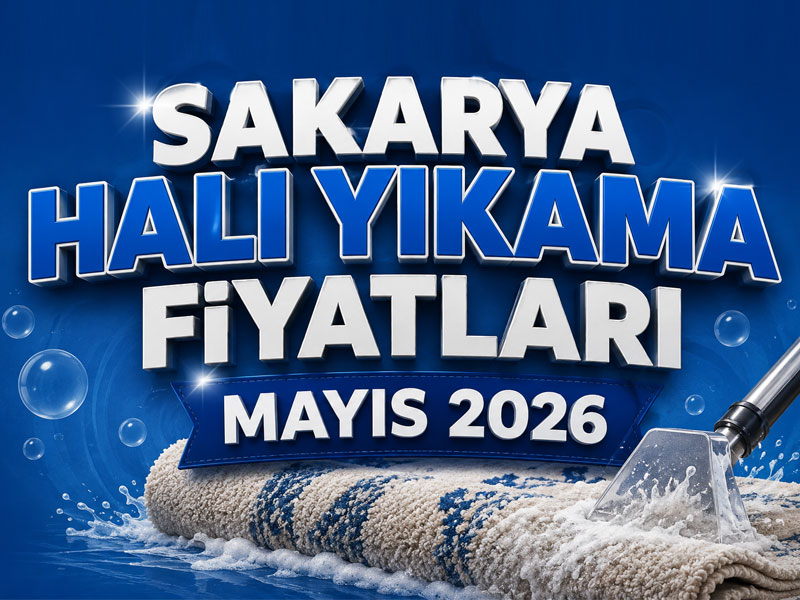 Sakarya Halı Yıkama Fiyatları 2026 / Mayıs